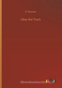 Clear the Track di E. Werner edito da Outlook Verlag