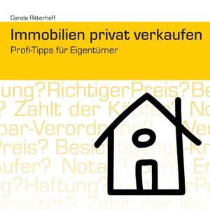 Immobilien privat verkaufen di Carola Ritterhoff edito da Books on Demand
