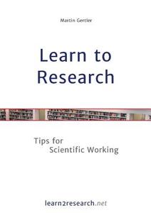 Learn to Research di Martin Gertler edito da Books on Demand