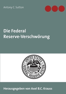 Die Federal Reserve-Verschwörung di Antony C. Sutton edito da Books on Demand