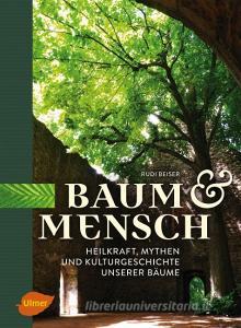 Baum und Mensch di Rudi Beiser edito da Ulmer Eugen Verlag