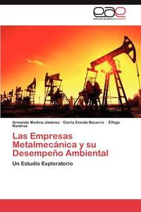 Las Empresas Metalmecánica y su Desempeño Ambiental di Armando Medina Jiménez, Gloria Eneida Becerra, Élfego Ramírez edito da EAE