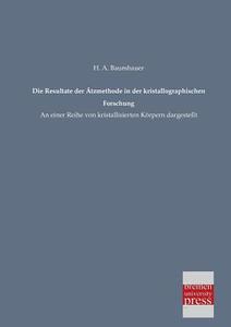 Die Resultate der Ätzmethode in der kristallographischen Forschung di H. A. Baumhauer edito da Bremen University Press