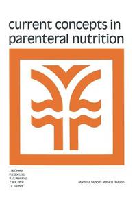 Current Concepts in Parenteral Nutrition edito da Springer Netherlands
