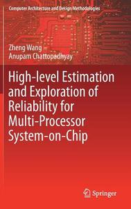 High-level Estimation and Exploration of Reliability for Multi-Processor System-on-Chip di Anupam Chattopadhyay, Zheng Wang edito da Springer Singapore