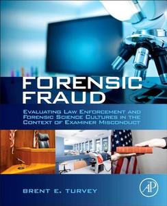 Forensic Fraud di Brent E. Turvey edito da Elsevier LTD, Oxford