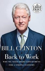 Back to Work: Why We Need Smart Government for a Strong Economy di Bill Clinton edito da Random House Large Print Publishing