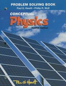 Problem Solving for Conceptual Physics di Paul G. Hewitt, Phillip R. Wolf edito da Pearson Education (US)