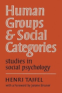Human Groups and Social Categories di Tajfel Henri, Henri Tajfel edito da Cambridge University Press