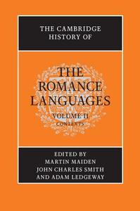 The Cambridge History of the Romance Languages: Volume 2, Contexts di Martin Maiden edito da Cambridge University Press