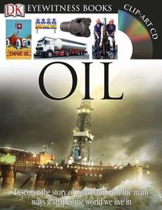 Oil [With CDROM and Wall Chart] di John Farndon edito da DK Publishing (Dorling Kindersley)