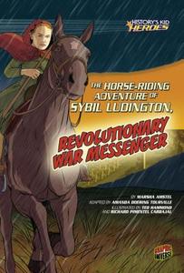 The Horse-Riding Adventure of Sybil Ludington, Revolutionary War Messenger di Marsha Amstel edito da GRAPHIC UNIVERSE