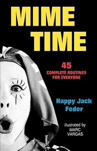 Mime Time di Happy Jack Feder edito da PIONEER DRAMA SERV INC