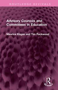 Advisory Councils And Committees In Education di Maurice Kogan, Tim Packwood edito da Taylor & Francis Ltd