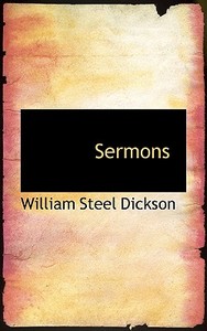 Sermons di William Steel Dickson edito da Bibliolife