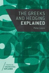 The Greeks and Hedging Explained di Peter Leoni edito da Palgrave Macmillan