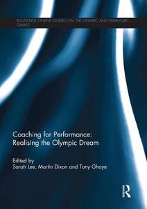Coaching for Performance: Realising the Olympic Dream di Sarah Lee edito da ROUTLEDGE