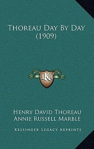 Thoreau Day by Day (1909) di Henry David Thoreau edito da Kessinger Publishing