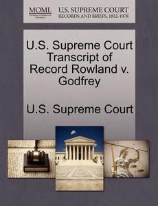 U.s. Supreme Court Transcript Of Record Rowland V. Godfrey edito da Gale Ecco, U.s. Supreme Court Records
