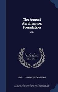 The August Abrahamson Foundation di August Abrahmason Foundation edito da Sagwan Press