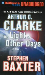 The Light of Other Days di Arthur Charles Clarke, Stephen Baxter, Arthur C. Clarke and Stephen Baxter edito da Brilliance Corporation
