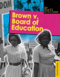Brown v. Board of Education di Rachel Tisdale edito da PowerKids Press