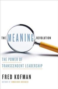 The Meaning Revolution di Fred Kofman edito da The Crown Publishing Group