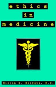 Ethics In Medicine di Milton D. Heifetz edito da Prometheus Books