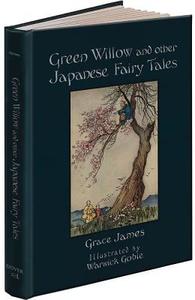 Green Willow And Other Japanese Fairy Tales di Grace James edito da Dover Publications Inc.