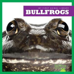 Bullfrogs di Martha E. H. Rustad edito da BULLFROG BOOKS
