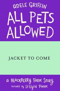 All Pets Allowed: Blackberry Farm 2 di Adele Griffin edito da ALGONQUIN YOUNG READERS
