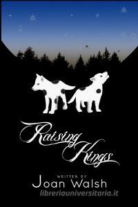 Raising Kings di Joan Walsh edito da Revival Waves of Glory Books & Publishing