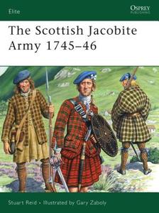The Scottish Jacobite Army 1745-46 di Stuart Reid edito da Bloomsbury Publishing PLC