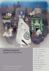 Writing Liverpool: Essays and Interviews di Deryn Rees-Jones edito da LIVERPOOL UNIV PR