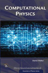 Computational Physics di Darren Walker edito da MERCURY LEARNING & INFORMATION
