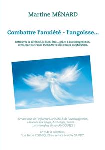 Combattre l'anxiété - l'angoisse... di Martine Ménard edito da Books on Demand