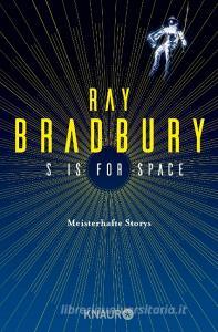 S is for Space di Ray Bradbury edito da Knaur Taschenbuch