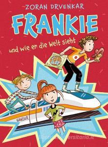 Frankie und wie er die Welt sieht di Zoran Drvenkar edito da Carl Hanser Verlag