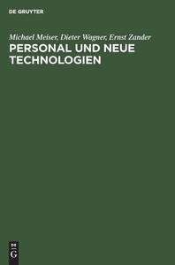 Personal und neue Technologien di Michael Meiser, Dieter Wagner, Ernst Zander edito da De Gruyter Oldenbourg