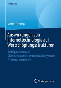 Auswirkungen von Internettechnologie auf Wertschöpfungsstrukturen di Martin Gehring edito da Springer-Verlag GmbH