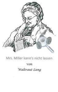 Mrs. Miller kann's nicht lassen di Waltraut Lang edito da Books on Demand