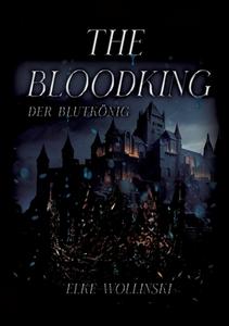 The Bloodking di Elke Wollinski edito da Books on Demand