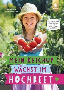 Mein Ketchup wächst im Hochbeet di Renate Hudak, Harald Harazim edito da Ulmer Eugen Verlag