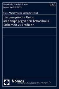 Die Europäische Union im Kampf gegen den Terrorismus: Sicherheit vs. Freiheit? edito da Nomos Verlagsges.MBH + Co