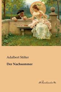 Der Nachsommer di Adalbert Stifter edito da Leseklassiker