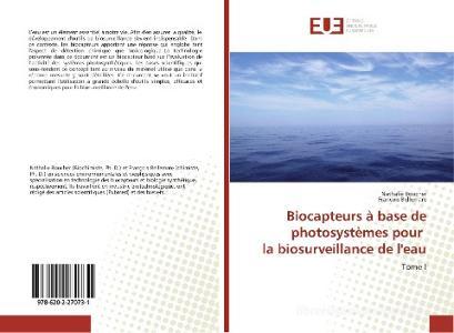 Biocapteurs à base de photosystèmes pour la biosurveillance de l'eau di Nathalie Boucher, François Bellemare edito da Éditions universitaires européennes