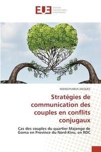Stratégies de communication des couples en conflits conjugaux di Nsengiyumva Jacques edito da Éditions universitaires européennes