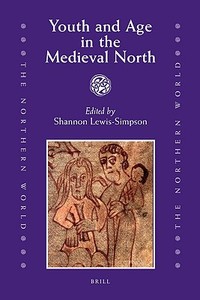 Youth and Age in the Medieval North edito da BRILL ACADEMIC PUB
