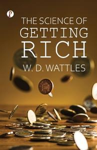 The Science of Getting Rich di Wallace D. Wattles edito da Pharos Books Private Limited