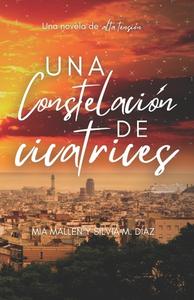 Una Constelacion De Cicatrices di M. Diaz Silvia M. Diaz, Mallen Mia Mallen edito da Independently Published